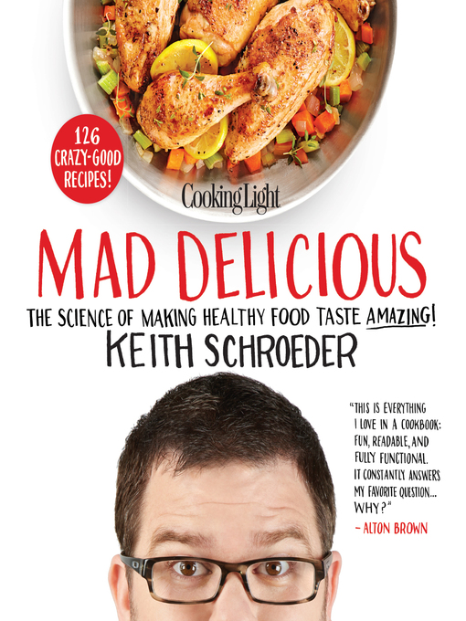 Title details for Cooking Light: Mad Delicious by Keith Schroeder - Available
